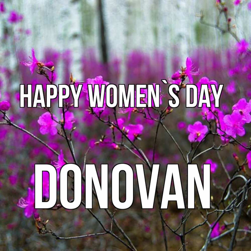 Greetings card с именем, Donovan happy women`s day дикие цветы Greetings with text for free download 